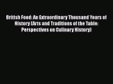 Read British Food: An Extraordinary Thousand Years of History (Arts and Traditions of the Table: