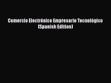[PDF] Comercio Electrónico Empresario Tecnológico (Spanish Edition) [Read] Full Ebook