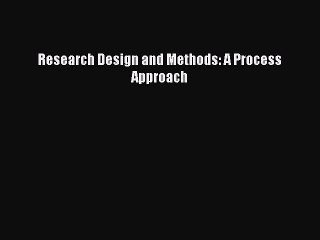 Read Research Design and Methods: A Process Approach Ebook Free