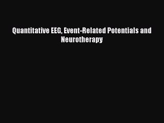 Read Quantitative EEG Event-Related Potentials and Neurotherapy Ebook Free