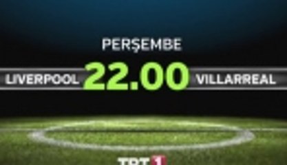 Liverpool-Villarreal karşılaşması