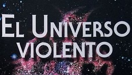 Enciclopedia Astronomía 11 - El Universo violento