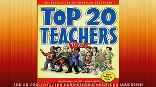 Free Full PDF Downlaod  Top 20 Teachers The Revolution in American Education Full Free