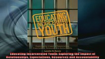 READ book  Educating Incarcerated Youth Exploring the Impact of Relationships Expectations Resources Full EBook