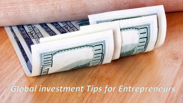 Global investment Tips and Techniques for Entrepreneurs
