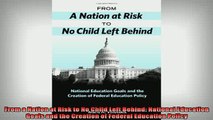 READ book  From a Nation at Risk to No Child Left Behind National Education Goals and the Creation Full Free