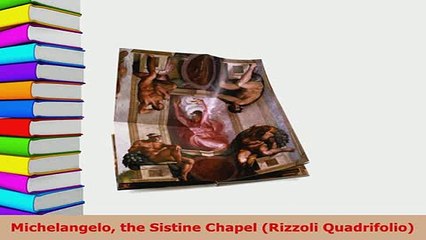 PDF  Michelangelo the Sistine Chapel Rizzoli Quadrifolio PDF Book Free