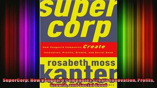 READ PDF DOWNLOAD   SuperCorp How Vanguard Companies Create Innovation Profits Growth and Social Good READ ONLINE