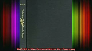 READ THE NEW BOOK   The Fall of the Packard Motor Car Company  BOOK ONLINE