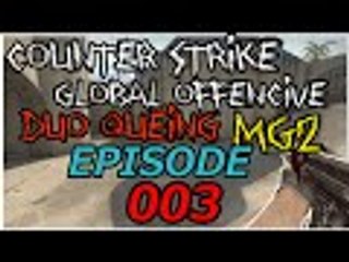 Counter - Strike : Global Offensive Game #3 "Duo Queing"