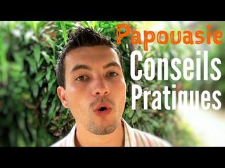 Voyage en PAPOUASIE : conseils pratiques