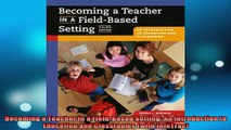 READ book  Becoming a Teacher in a FieldBased Setting An Introduction to Education and Classrooms Full Free