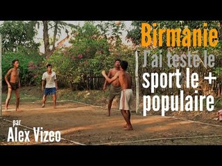 BIRMANIE : J'ai testé le sport le + populaire - LE CHILON