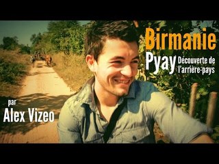 BIRMANIE : Découverte de l'arrière-pays - PYAY