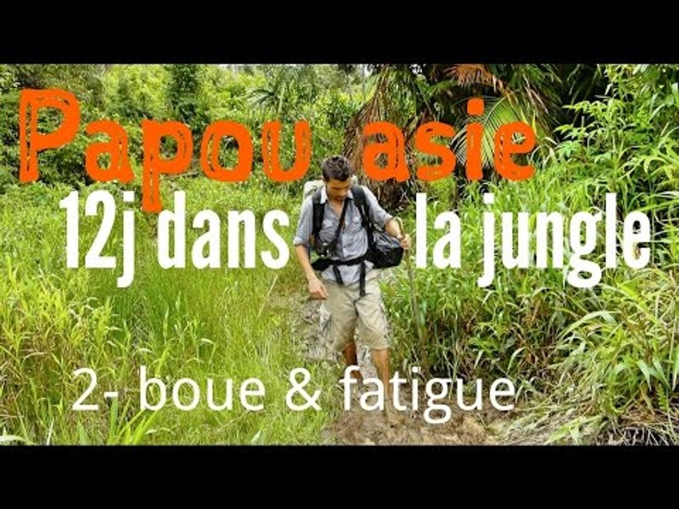 PAPOUASIE : 12j de boue & de FATIGUE