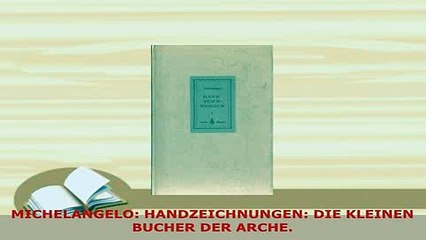 PDF  MICHELANGELO HANDZEICHNUNGEN DIE KLEINEN BUCHER DER ARCHE Read Full Ebook