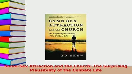 PDF  SameSex Attraction and the Church The Surprising Plausibility of the Celibate Life Free Books