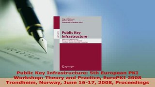 PDF  Public Key Infrastructure 5th European PKI Workshop Theory and Practice EuroPKI 2008 Free Books