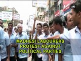 Madhesi labourers protest against political parties
