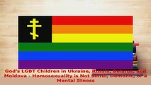 Download  Gods LGBT Children in Ukraine Russia Belarus and Moldova  Homosexuality is Not Sinful Free Books