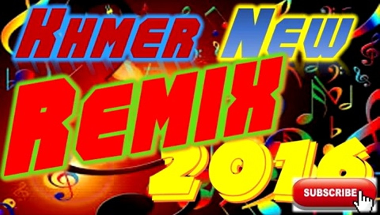 Khmer Remix, Music Mix new song,khmer remix 2016, dey bek
