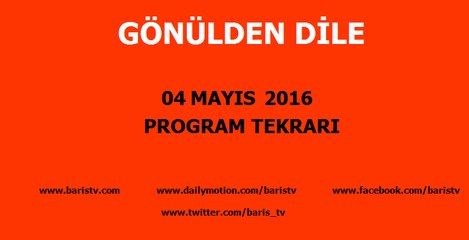 Gönülden Dile Programı 04 Mayıs 2016