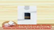 Download  Enoch Levi And Jubilees On Sexuality Attitudes towards Sexuality in the Early Enoch  Read Online