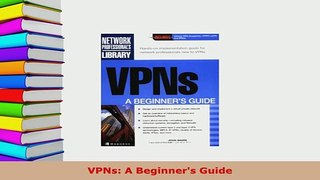 PDF  VPNs A Beginners Guide  Read Online