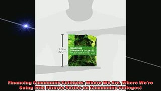 READ book  Financing Community Colleges Where We Are Where Were Going The Futures Series on Full EBook