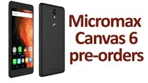 Micromax Canvas 6 Release Date As Pre-Orders Open