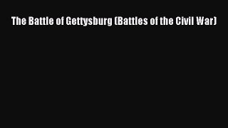 Download The Battle of Gettysburg (Battles of the Civil War) PDF Online