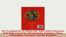 PDF  The Protagonists of Italian Art Piero Della Francesca Botticelli Leonardo Michelangelo Read Online