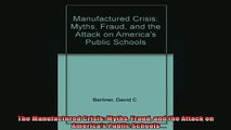 Free Full PDF Downlaod  The Manufactured Crisis Myths Fraud and the Attack on Americas Public Schools Full Ebook Online Free