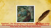PDF  Raphael  the Wrightsman Lectures  delivered under the auspices of the New York Ebook