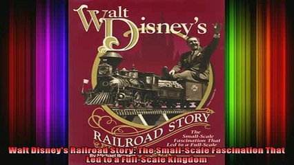 FAVORIT BOOK   Walt Disneys Railroad Story The SmallScale Fascination That Led to a FullScale Kingdom  FREE BOOOK ONLINE