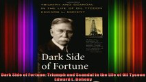 FAVORIT BOOK   Dark Side of Fortune Triumph and Scandal in the Life of Oil Tycoon Edward L Doheny  FREE BOOOK ONLINE