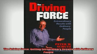 READ book  The Driving Force Getting Extraordinary Results with Ordinary People READ ONLINE