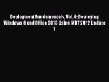 [Read PDF] Deployment Fundamentals Vol. 4: Deploying Windows 8 and Office 2013 Using MDT 2012