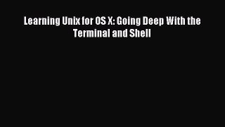 [Read PDF] Learning Unix for OS X: Going Deep With the Terminal and Shell Ebook Online