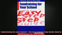 READ book  Fundraising for your School  The Easy Step by Step Guide How to Raise Money for Your Full EBook