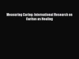 Download Measuring Caring: International Research on Caritas as Healing  Read Online