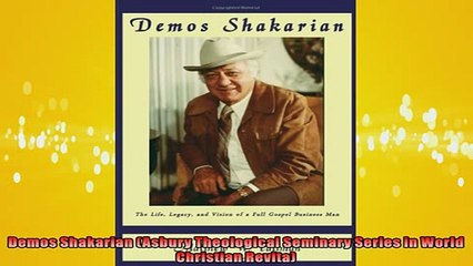 READ THE NEW BOOK   Demos Shakarian Asbury Theological Seminary Series in World Christian Revita  FREE BOOOK ONLINE
