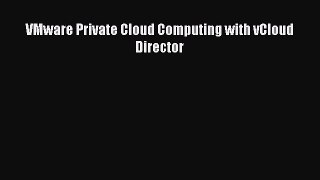 [Read PDF] VMware Private Cloud Computing with vCloud Director Download Free