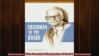 READ THE NEW BOOK   Chairman of the Board A Biography of Carl A Gerstacker  FREE BOOOK ONLINE