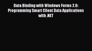 [Read PDF] Data Binding with Windows Forms 2.0: Programming Smart Client Data Applications