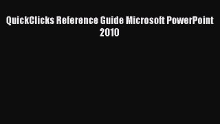 [Read PDF] QuickClicks Reference Guide Microsoft PowerPoint 2010 Download Free