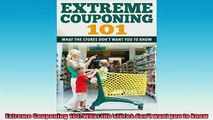 DOWNLOAD FREE Ebooks  Extreme Couponing 101 What the stores dont want you to know Full Free