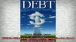 READ book  DEBT The Ultimate Guide To Finance Financial Freedom Money Management and Budgeting Full EBook