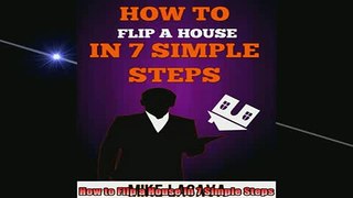 READ book  How to Flip a House in 7 Simple Steps Full Free