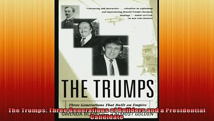 READ THE NEW BOOK   The Trumps Three Generations of Builders and a Presidential Candidate  FREE BOOOK ONLINE